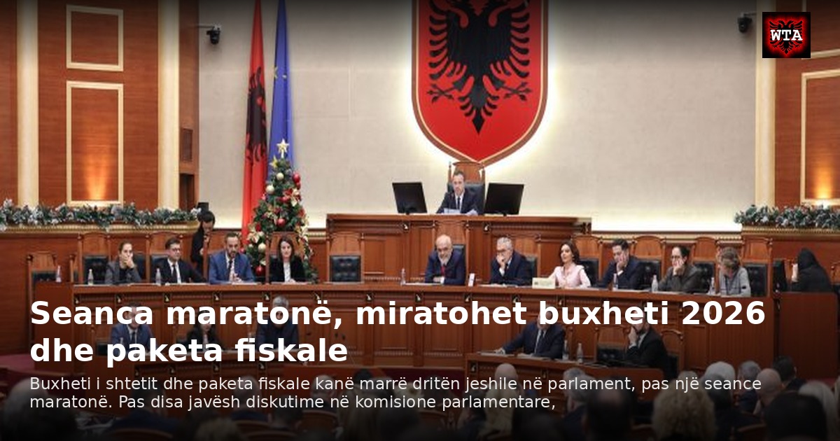 Seanca maratonë, miratohet buxheti 2026 dhe paketa fiskale