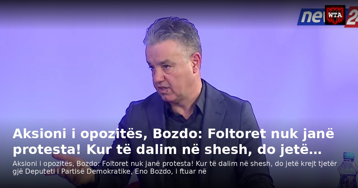 Aksioni i opozitës, Bozdo: Foltoret nuk janë protesta! Kur të dalim në shesh, do jetë…