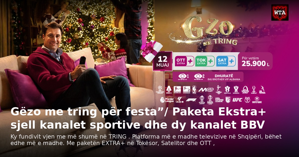 Gëzo me tring për festa”/ Paketa Ekstra+ sjell kanalet sportive dhe dy kanalet BBV