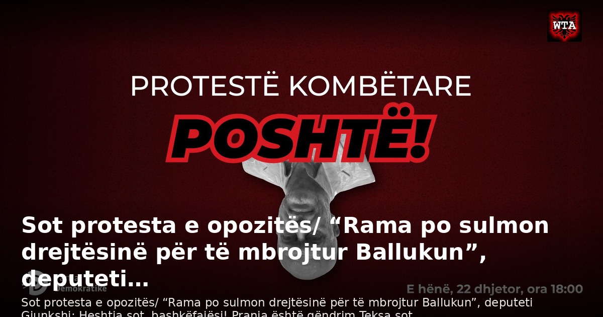 Sot protesta e opozitës/ “Rama po sulmon drejtësinë për të mbrojtur Ballukun”, deputeti…