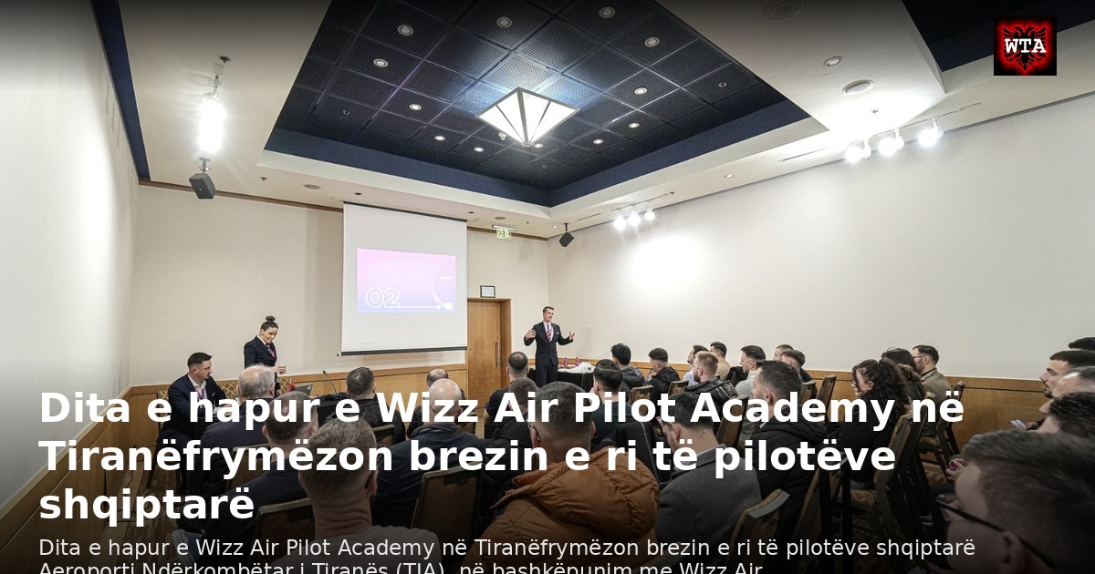 Dita e hapur e Wizz Air Pilot Academy në Tiranëfrymëzon brezin e ri të pilotëve shqiptarë