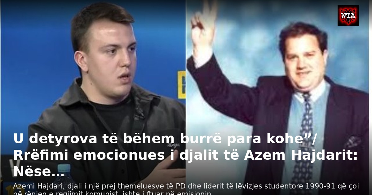 U detyrova të bëhem burrë para kohe”/ Rrëfimi emocionues i djalit të Azem Hajdarit: Nëse…
