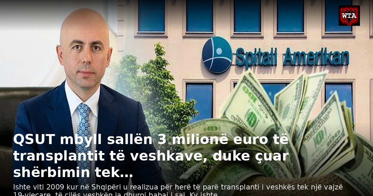 QSUT mbyll sallën 3 milionë euro të transplantit të veshkave, duke çuar shërbimin tek…