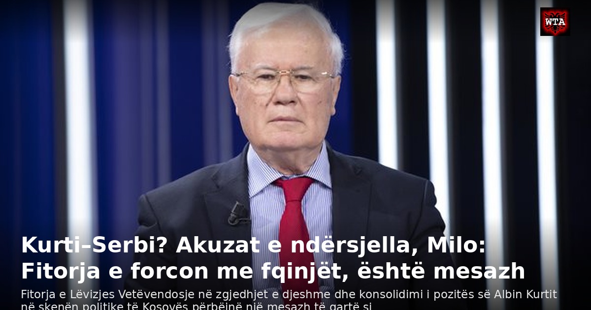 Kurti–Serbi? Akuzat e ndërsjella, Milo: Fitorja e forcon me fqinjët, është mesazh