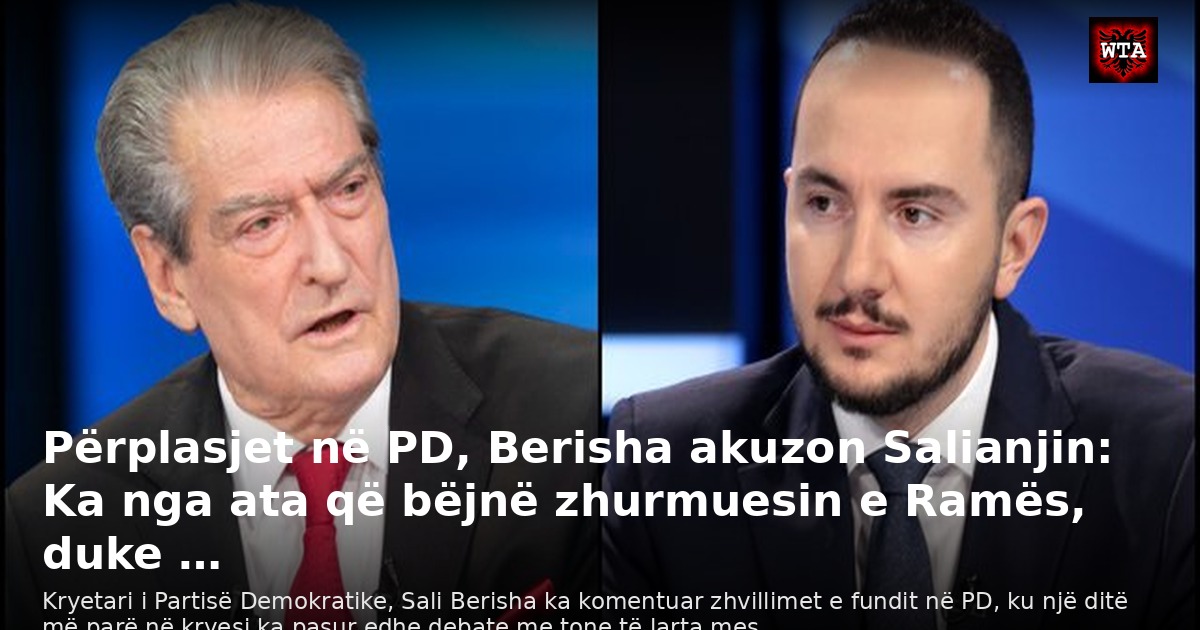 Përplasjet në PD, Berisha akuzon Salianjin: Ka nga ata që bëjnë zhurmuesin e Ramës, duke …