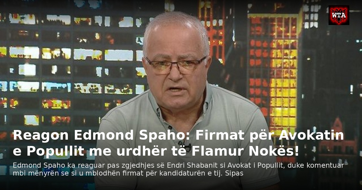 Reagon Edmond Spaho: Firmat për Avokatin e Popullit me urdhër të Flamur Nokës!