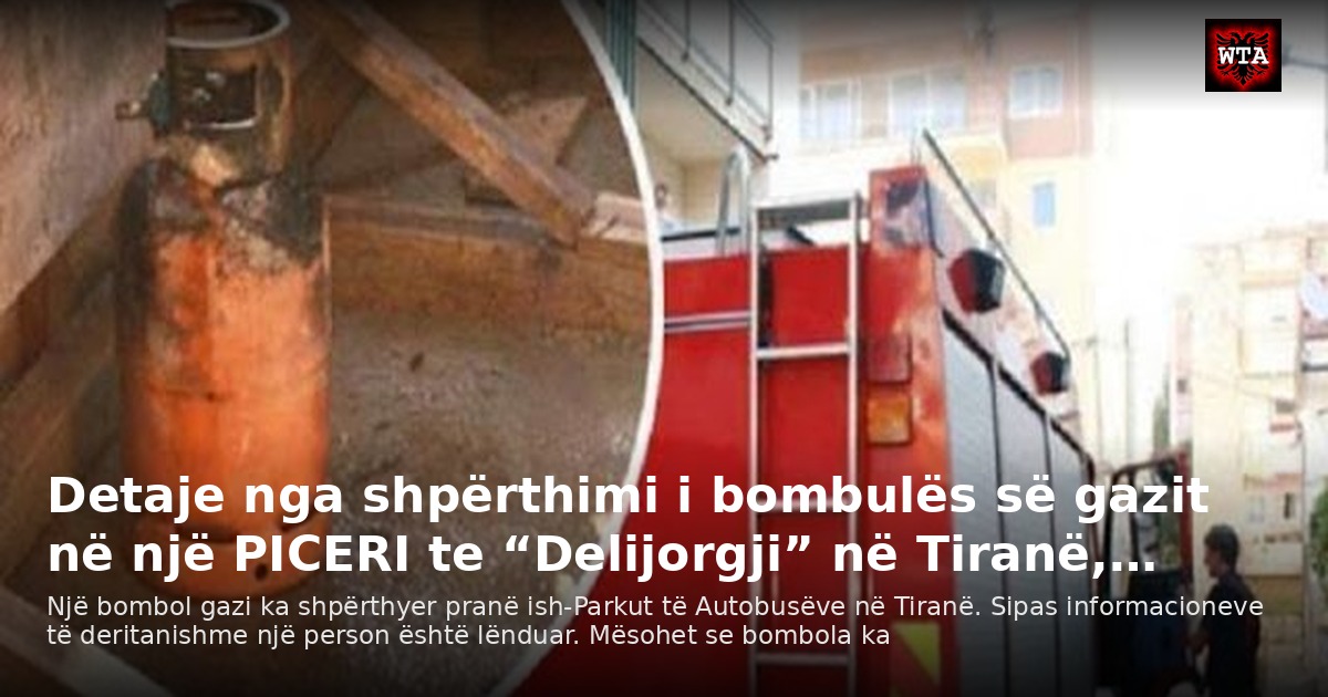 Detaje nga shpërthimi i bombulës së gazit në një PICERI te “Delijorgji” në Tiranë,…