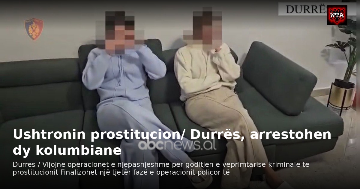 Ushtronin prostitucion/ Durrës, arrestohen dy kolumbiane