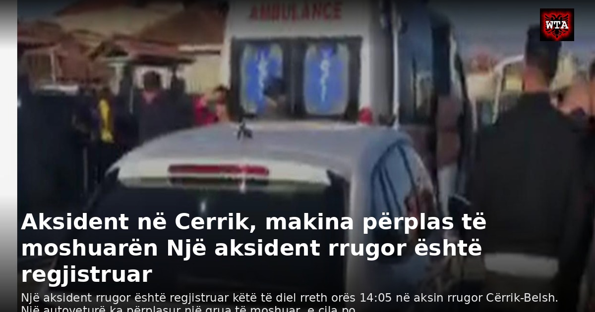 Aksident në Cerrik, makina përplas të moshuarën Një aksident rrugor është regjistruar
