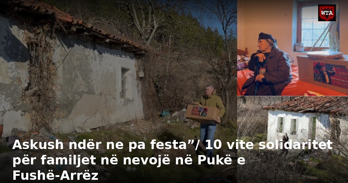 Askush ndër ne pa festa”/ 10 vite solidaritet për familjet në nevojë në Pukë e Fushë-Arrëz