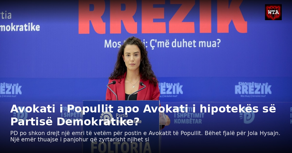Avokati i Popullit apo Avokati i hipotekës së Partisë Demokratike?