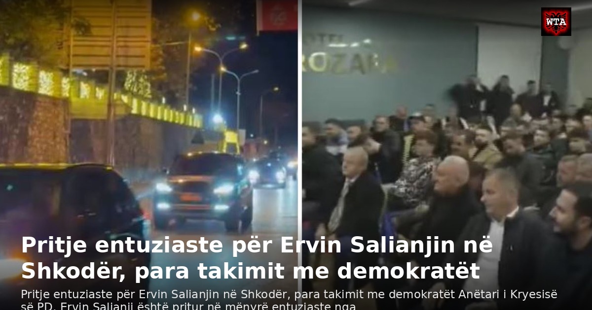 Pritje entuziaste për Ervin Salianjin në Shkodër, para takimit me demokratët