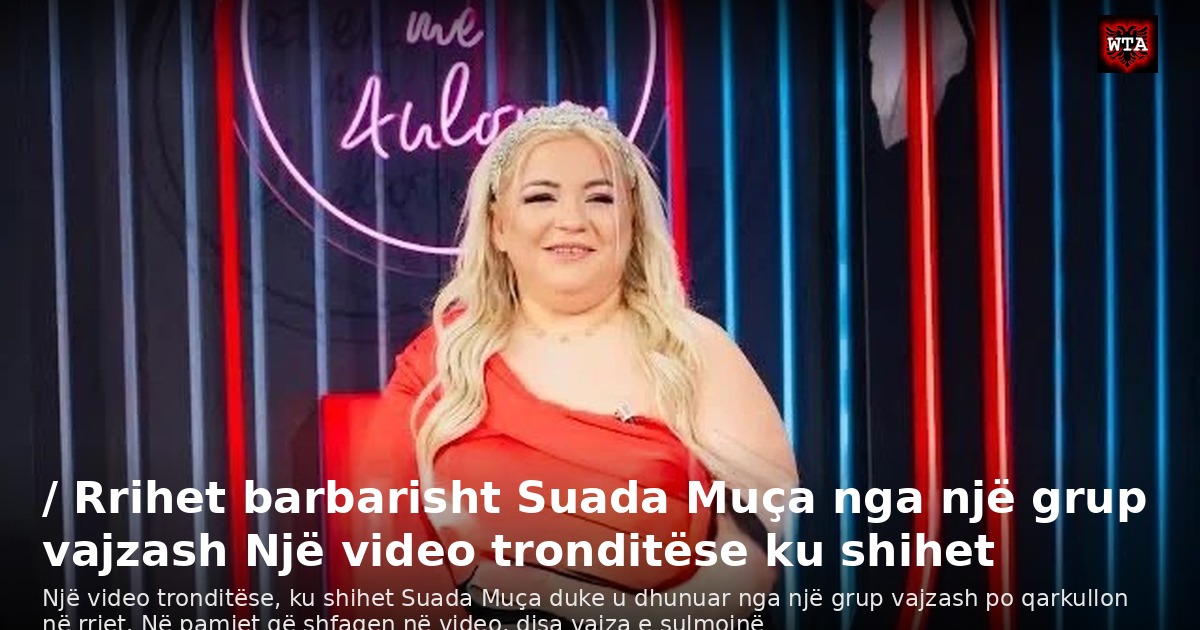 / Rrihet barbarisht Suada Muça nga një grup vajzash Një video tronditëse ku shihet