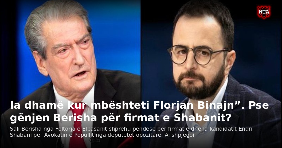 Ia dhamë kur mbështeti Florjan Binajn”. Pse gënjen Berisha për firmat e Shabanit?