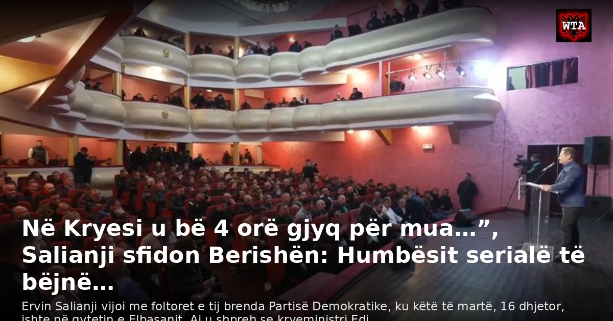 Në Kryesi u bë 4 orë gjyq për mua…”, Salianji sfidon Berishën: Humbësit serialë të bëjnë…