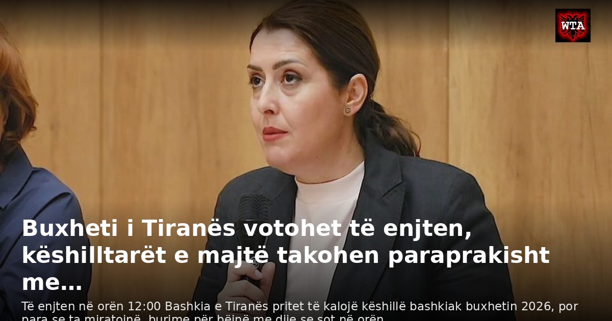 Buxheti i Tiranës votohet të enjten, këshilltarët e majtë takohen paraprakisht me…