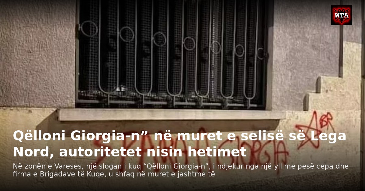 Qëlloni Giorgia-n” në muret e selisë së Lega Nord, autoritetet nisin hetimet