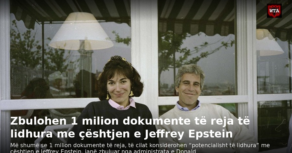 Zbulohen 1 milion dokumente të reja të lidhura me çështjen e Jeffrey Epstein