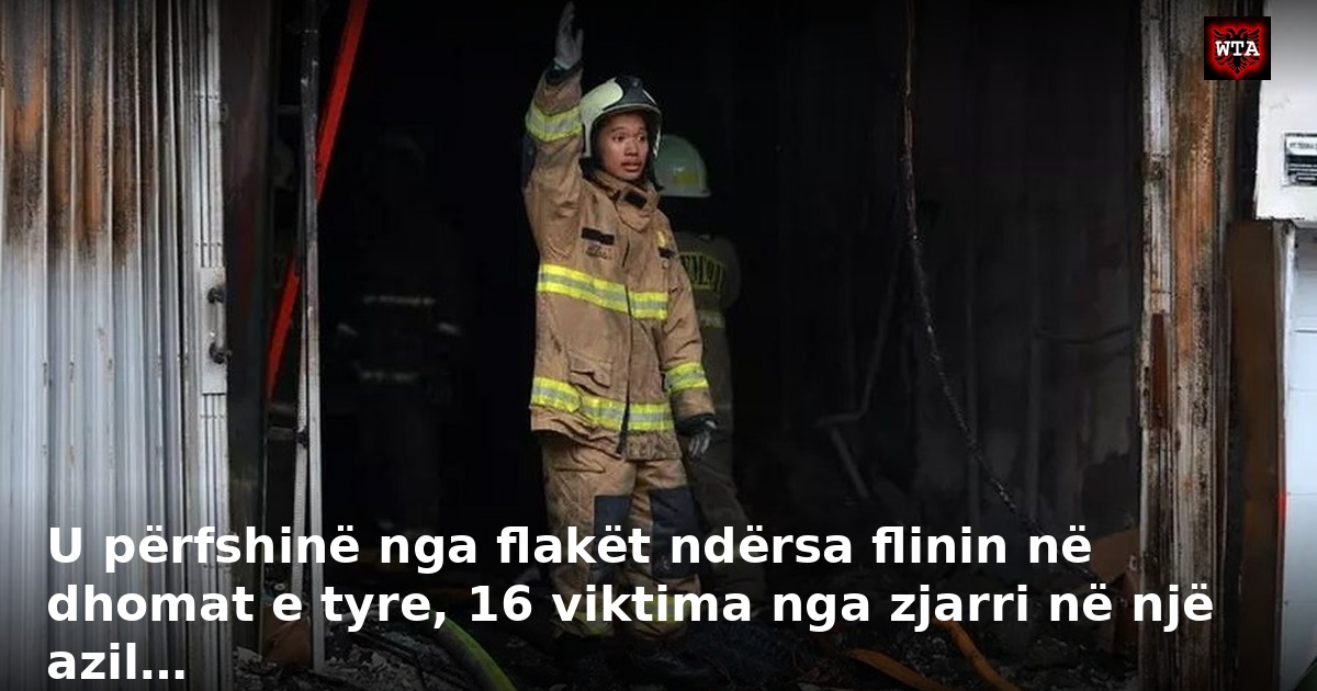 U përfshinë nga flakët ndërsa flinin në dhomat e tyre, 16 viktima nga zjarri në një azil…