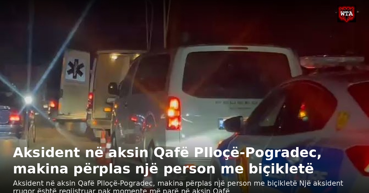 Aksident në aksin Qafë Plloçë-Pogradec, makina përplas një person me biçikletë