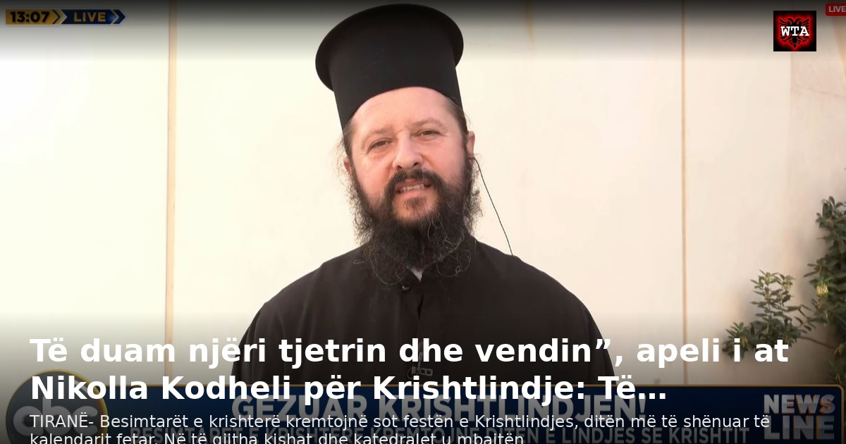 Të duam njëri tjetrin dhe vendin”, apeli i at Nikolla Kodheli për Krishtlindje: Të…