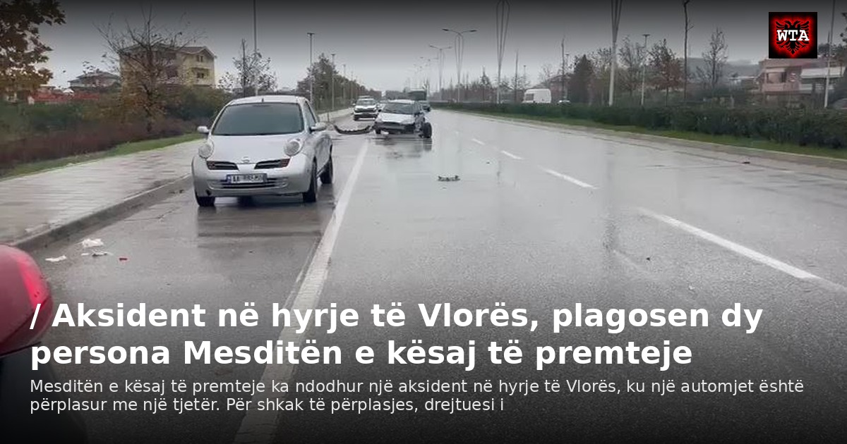 / Aksident në hyrje të Vlorës, plagosen dy persona Mesditën e kësaj të premteje