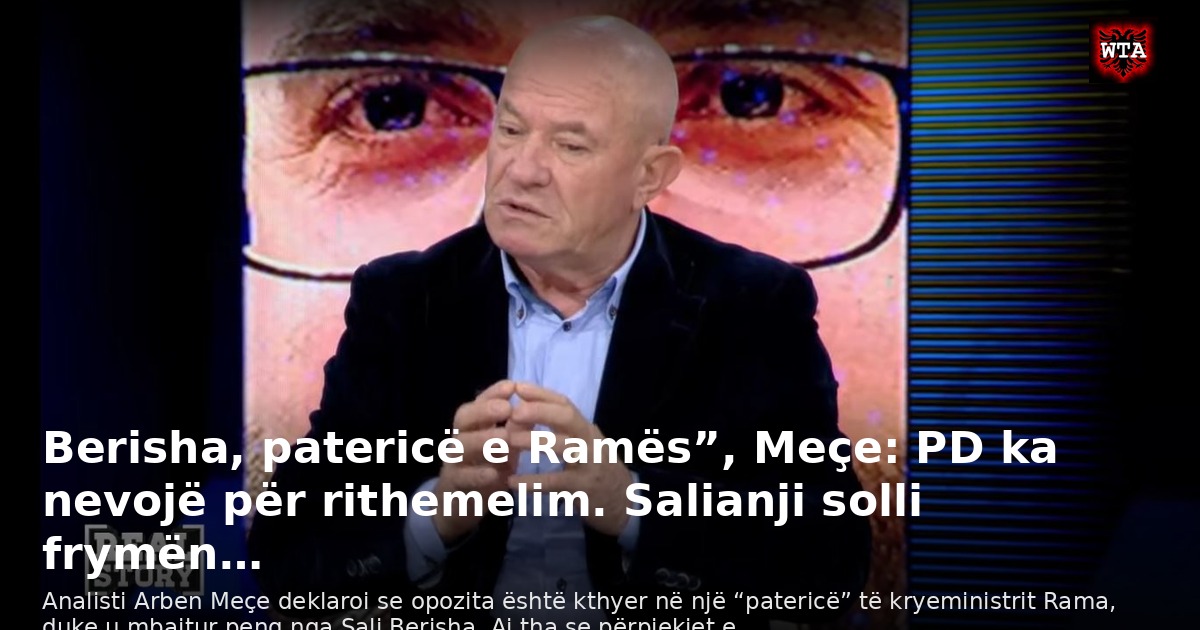 Berisha, patericë e Ramës”, Meçe: PD ka nevojë për rithemelim. Salianji solli frymën…
