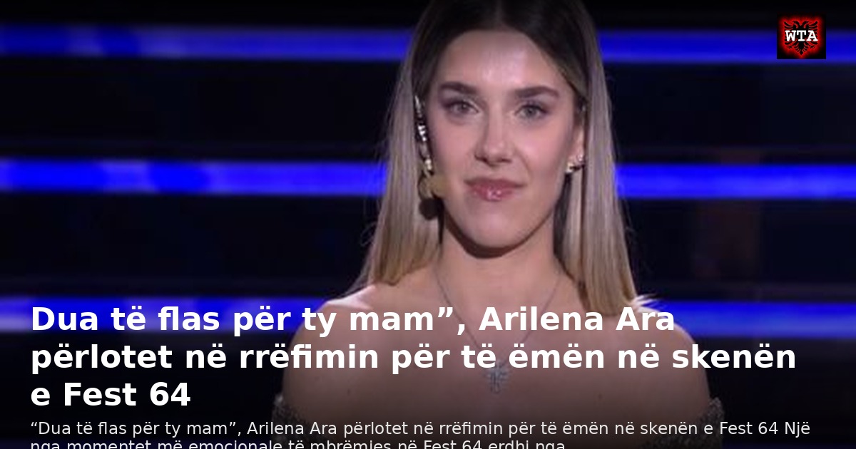 Dua të flas për ty mam”, Arilena Ara përlotet në rrëfimin për të ëmën në skenën e Fest 64