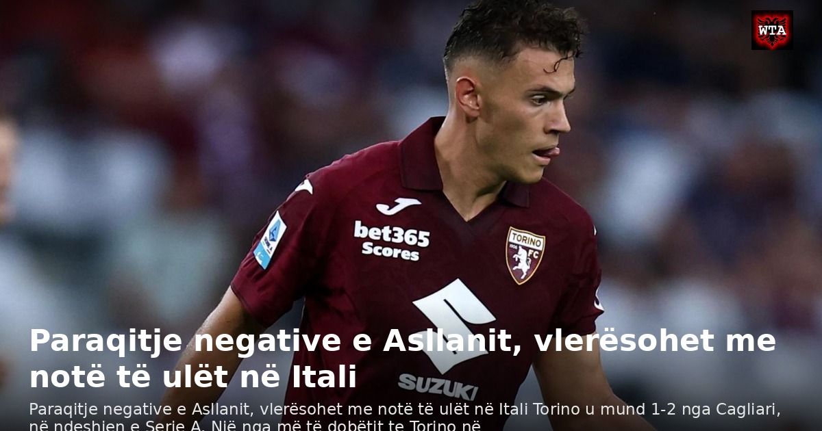 Paraqitje negative e Asllanit, vlerësohet me notë të ulët në Itali