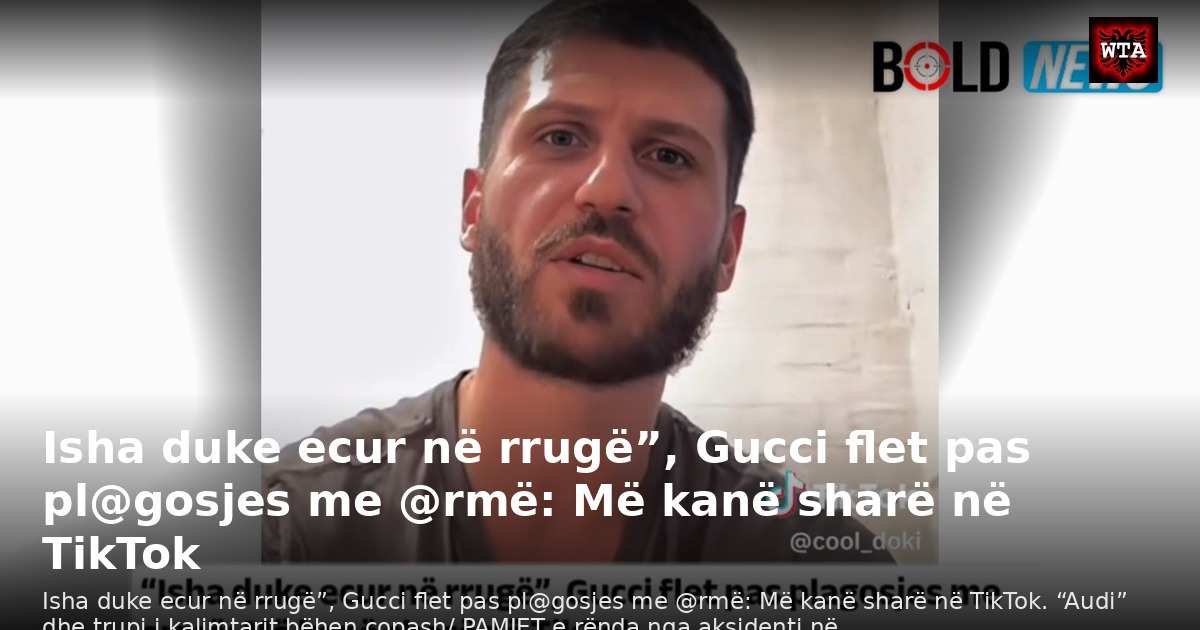 Isha duke ecur në rrugë”, Gucci flet pas pl@gosjes me @rmë: Më kanë sharë në TikTok