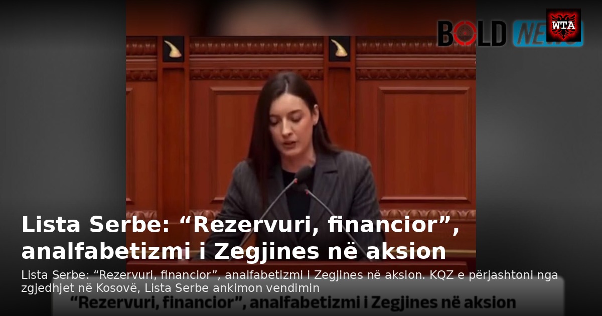 Lista Serbe: “Rezervuri, financior”, analfabetizmi i Zegjines në aksion