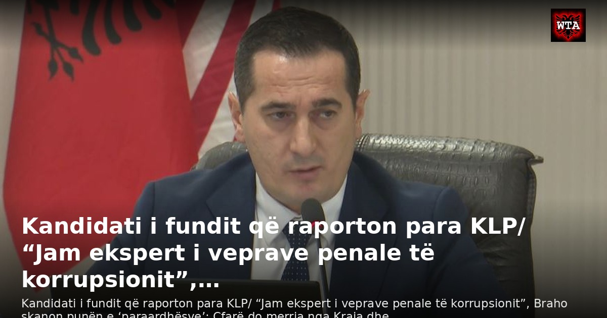 Kandidati i fundit që raporton para KLP/ “Jam ekspert i veprave penale të korrupsionit”,…