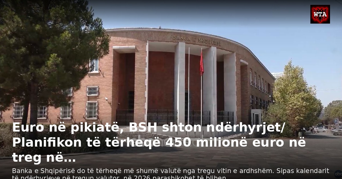 Euro në pikiatë, BSH shton ndërhyrjet/ Planifikon të tërheqë 450 milionë euro në treg në…