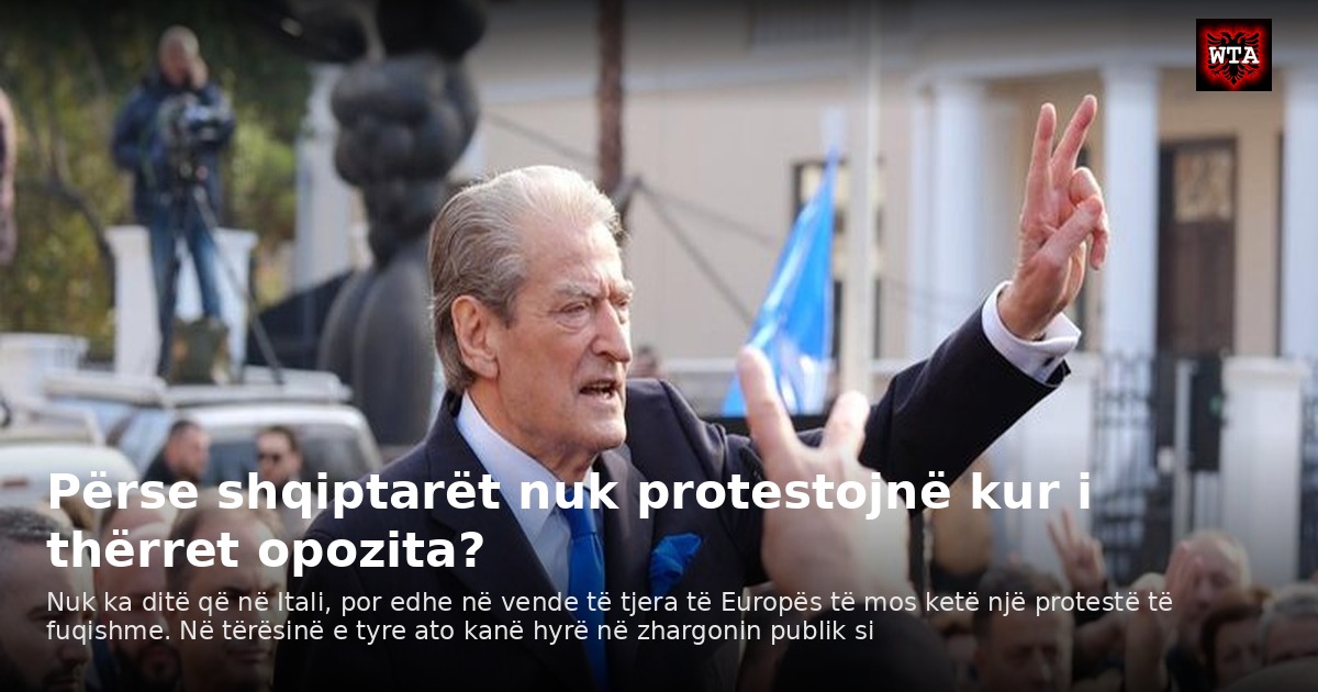 Përse shqiptarët nuk protestojnë kur i thërret opozita?