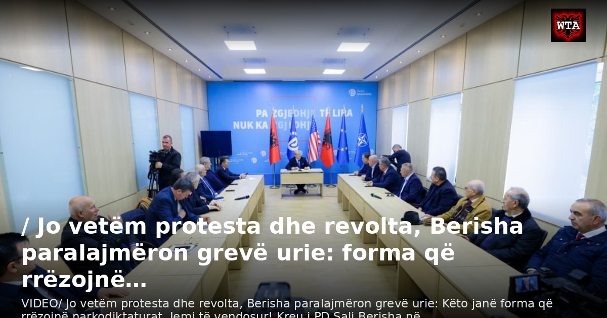 / Jo vetëm protesta dhe revolta, Berisha paralajmëron grevë urie: forma që rrëzojnë…