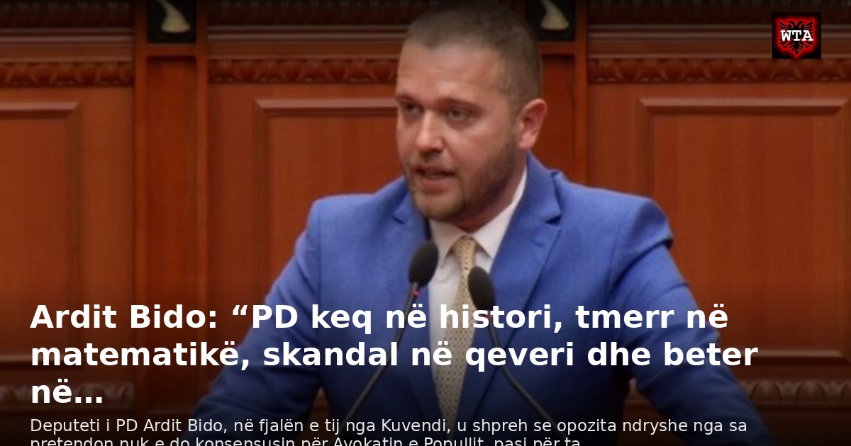 Ardit Bido: “PD keq në histori, tmerr në matematikë, skandal në qeveri dhe beter në…