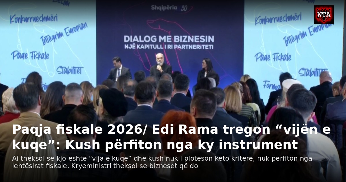 Paqja fiskale 2026/ Edi Rama tregon “vijën e kuqe”: Kush përfiton nga ky instrument