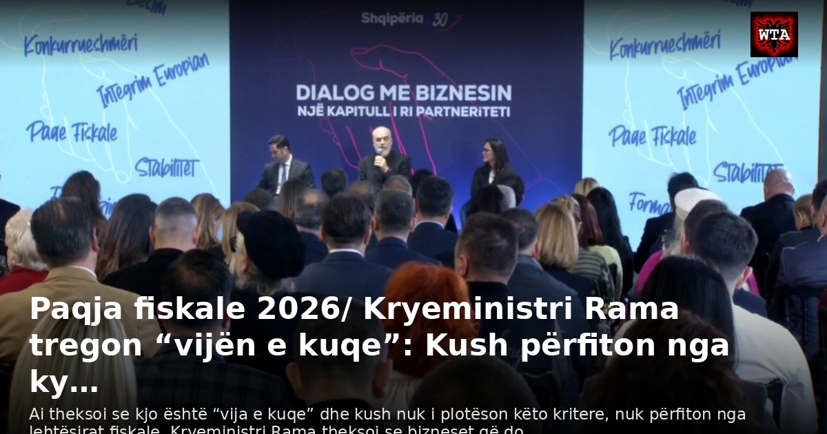 Paqja fiskale 2026/ Kryeministri Rama tregon “vijën e kuqe”: Kush përfiton nga ky…