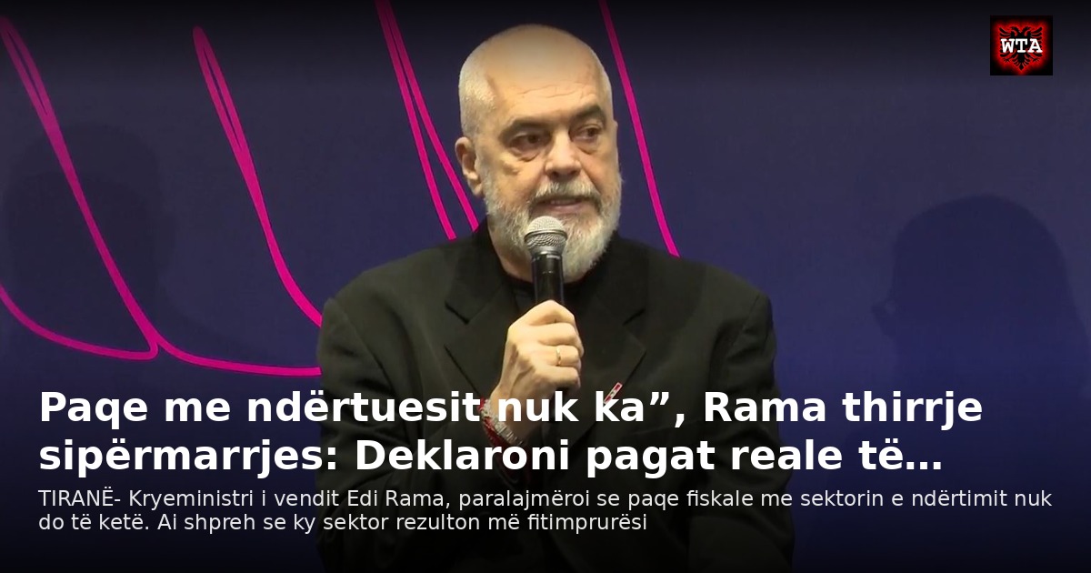 Paqe me ndërtuesit nuk ka”, Rama thirrje sipërmarrjes: Deklaroni pagat reale të…