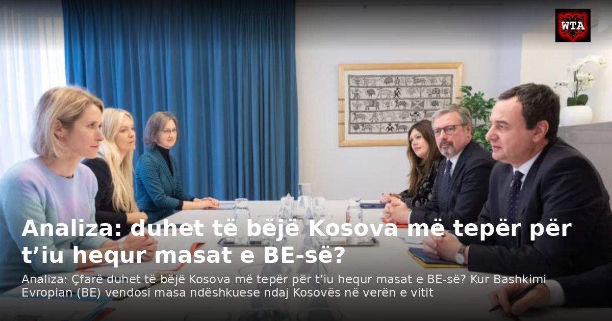 Analiza: duhet të bëjë Kosova më tepër për t’iu hequr masat e BE-së?