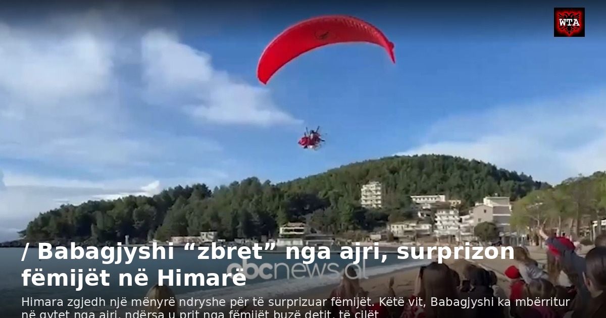 / Babagjyshi “zbret” nga ajri, surprizon fëmijët në Himarë