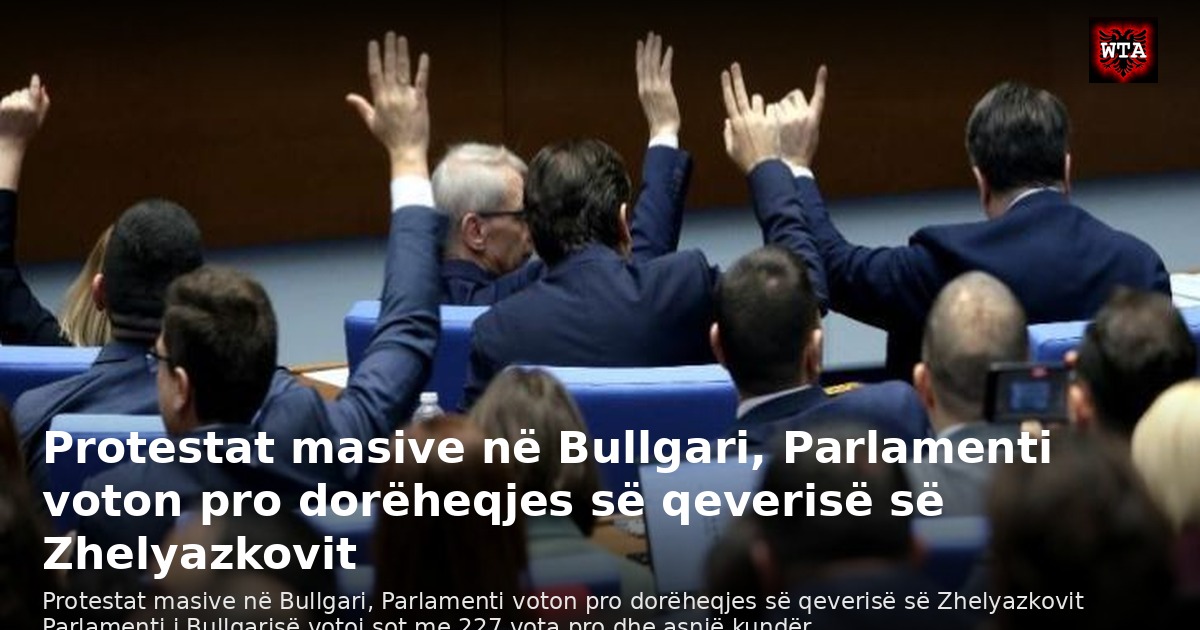 Protestat masive në Bullgari, Parlamenti voton pro dorëheqjes së qeverisë së Zhelyazkovit