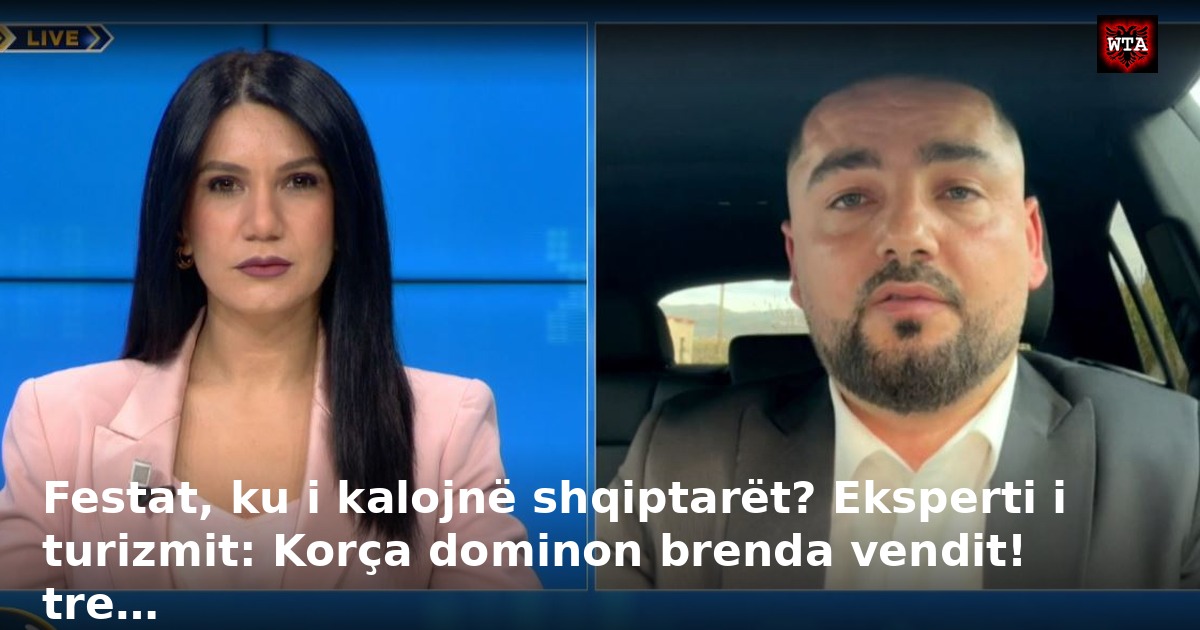 Festat, ku i kalojnë shqiptarët? Eksperti i turizmit: Korça dominon brenda vendit! tre…