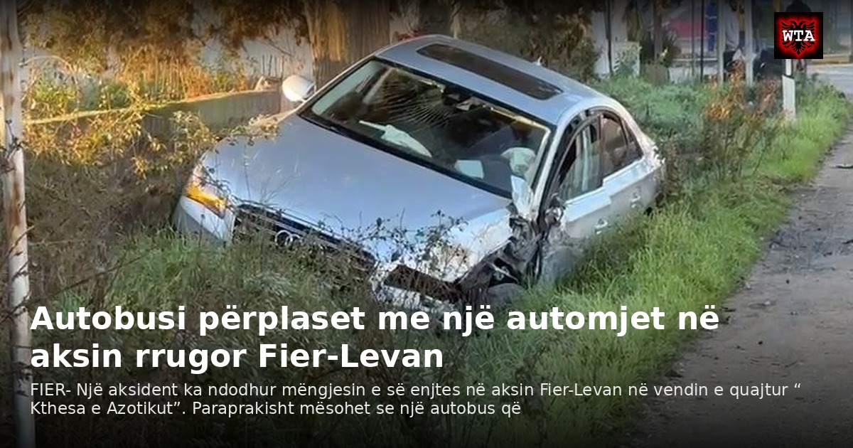 Autobusi përplaset me një automjet në aksin rrugor Fier-Levan