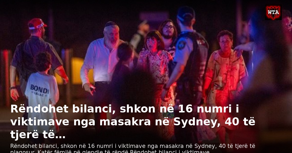 Rëndohet bilanci, shkon në 16 numri i viktimave nga masakra në Sydney, 40 të tjerë të…