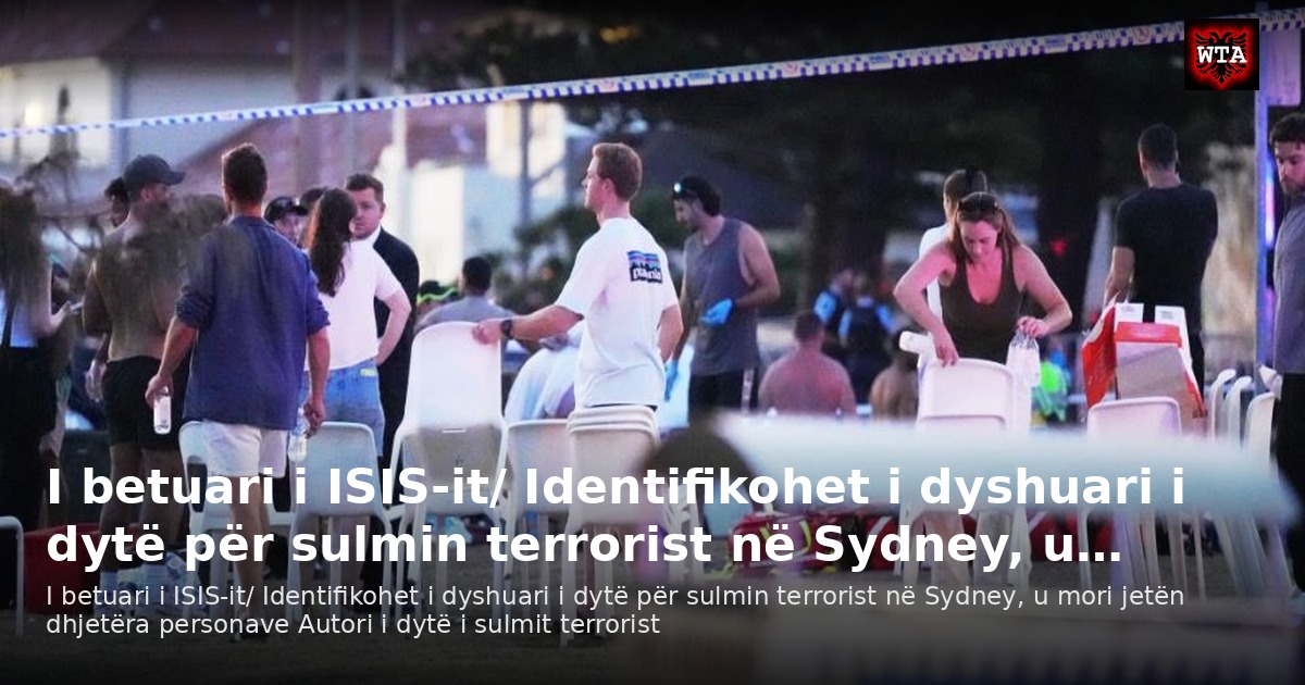 I betuari i ISIS-it/ Identifikohet i dyshuari i dytë për sulmin terrorist në Sydney, u…