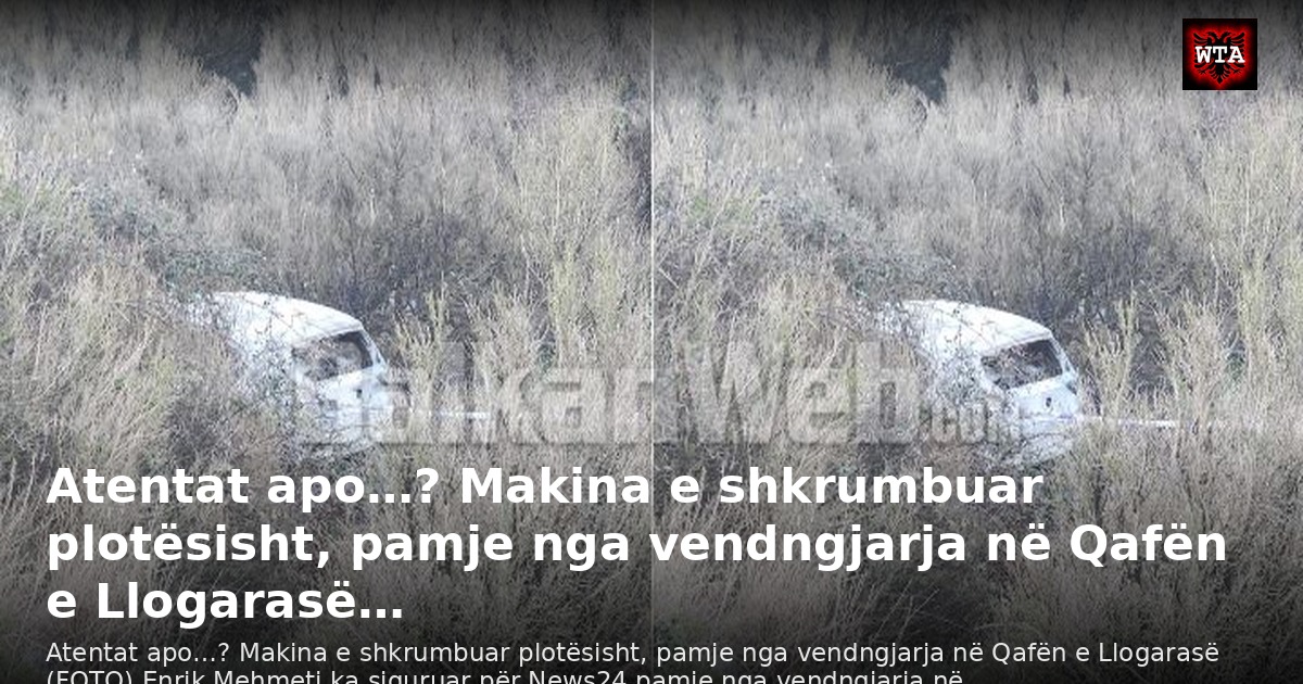 Atentat apo…? Makina e shkrumbuar plotësisht, pamje nga vendngjarja në Qafën e Llogarasë…