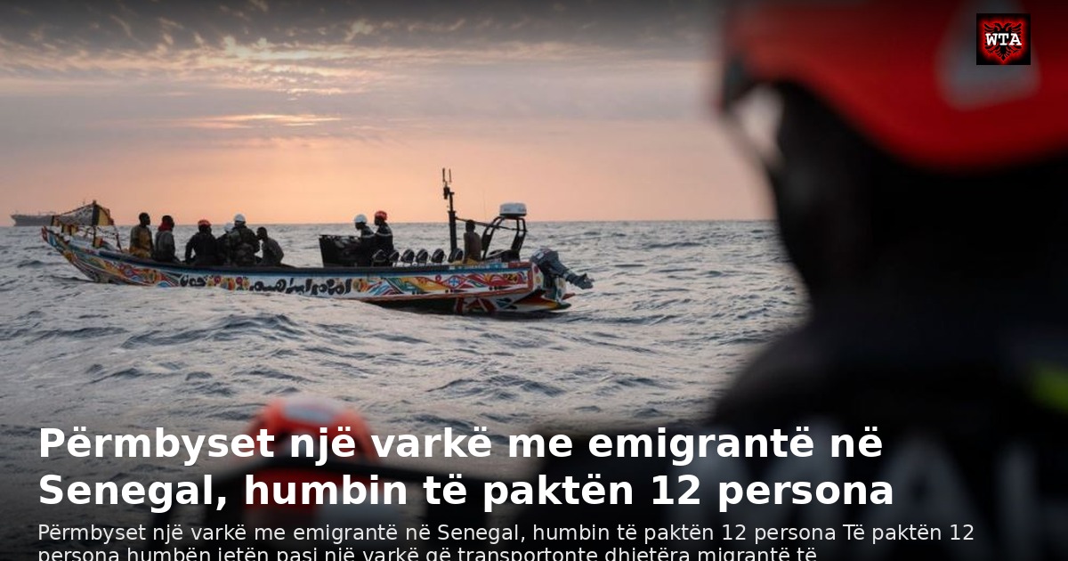 Përmbyset një varkë me emigrantë në Senegal, humbin të paktën 12 persona