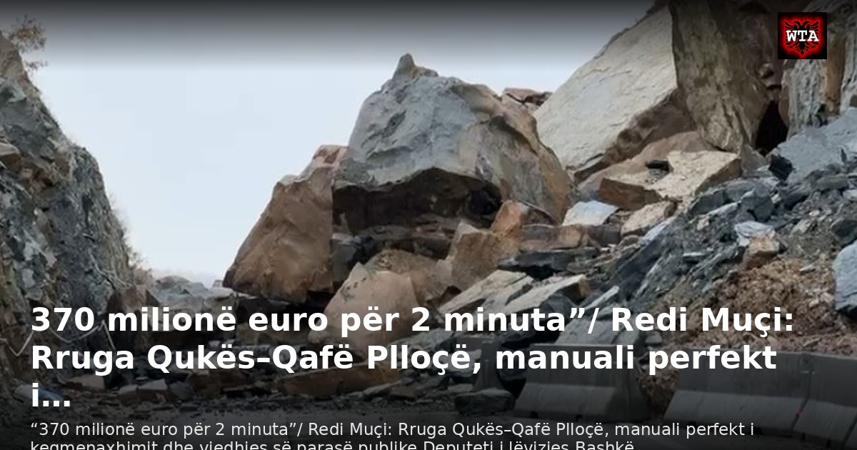370 milionë euro për 2 minuta”/ Redi Muçi: Rruga Qukës–Qafë Plloçë, manuali perfekt i…