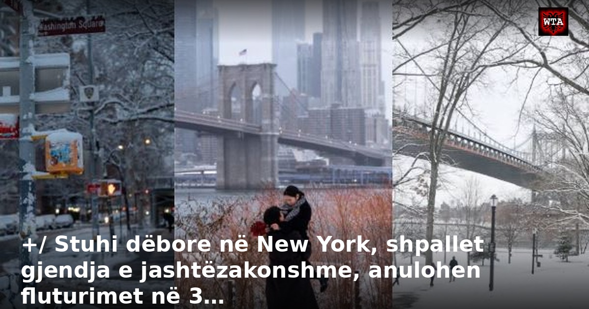 +/ Stuhi dëbore në New York, shpallet gjendja e jashtëzakonshme, anulohen fluturimet në 3…